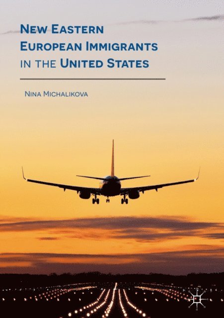 Nina Michalikova - New Eastern European Immigrants in the United States, E-bok