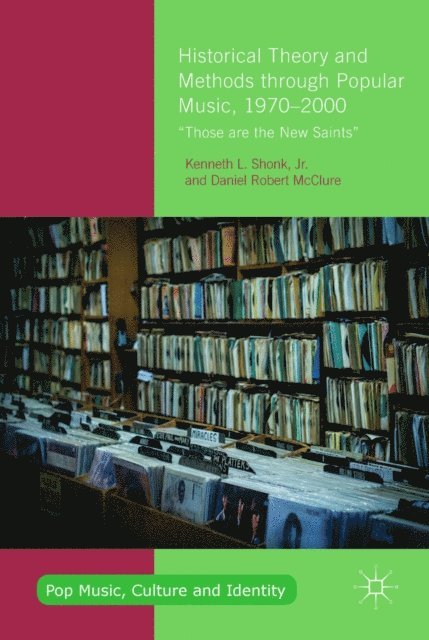 Daniel Robert McClure, Kenneth L. Shonk, Jr. - Historical Theory and Methods through Popular Music, 1970-2000, E-bok