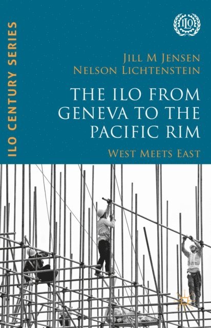 Jill M Jensen, Nelson Lichtenstein - ILO from Geneva to the Pacific Rim, E-bok