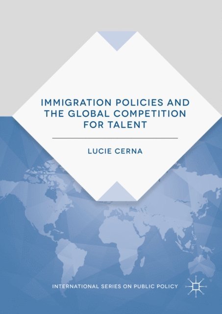 Lucie Cerna - Immigration Policies and the Global Competition for Talent, E-bok