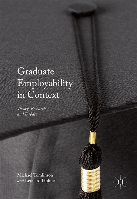 Leonard Holmes, Michael Tomlinson - Graduate Employability in Context, E-bok