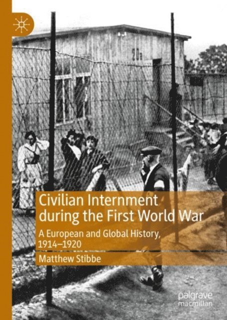 Matthew Stibbe - Civilian Internment during the First World War, E-bok