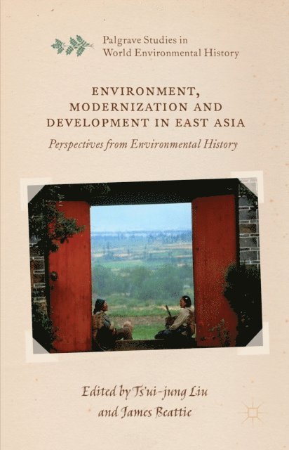 James Beattie, Ts'ui-jung Liu - Environment, Modernization and Development in East Asia, E-bok