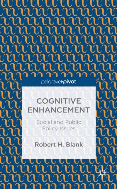 Robert H. Blank - Cognitive Enhancement, E-bok