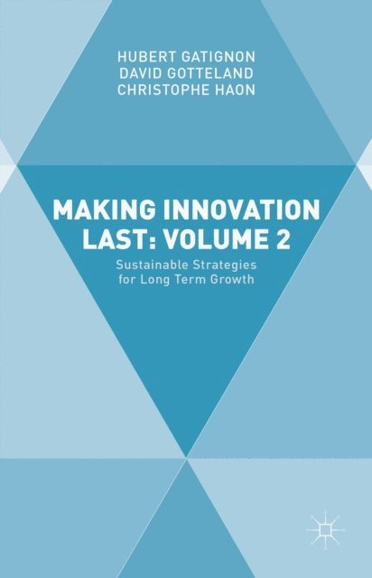 Christophe Haon, David Gotteland, Hubert GATIGNON - Making Innovation Last: Volume 2, E-bok