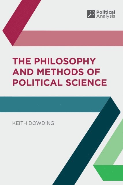 Keith Dowding - Philosophy and Methods of Political Science, E-bok