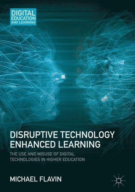Michael Flavin - Disruptive Technology Enhanced Learning, E-bok