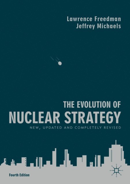 Jeffrey Michaels, Lawrence Freedman - Evolution of Nuclear Strategy, E-bok