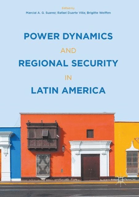 Brigitte Weiffen, Rafael Duarte Villa, Marcial A.G. Suarez - Power Dynamics and Regional Security in Latin America, E-bok