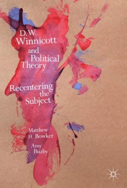 Amy Buzby, Matthew H. Bowker - D.W. Winnicott and Political Theory, E-bok