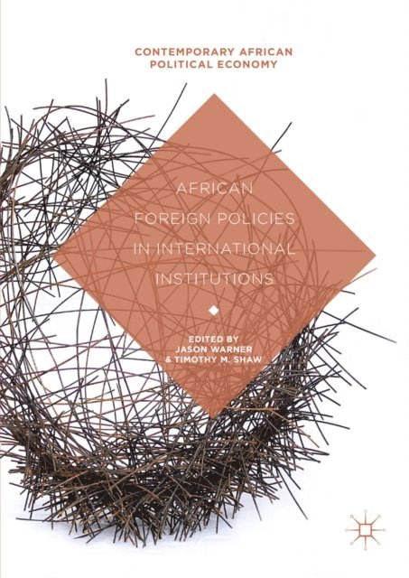 Timothy M. Shaw, Jason Warner - African Foreign Policies in International Institutions, E-bok