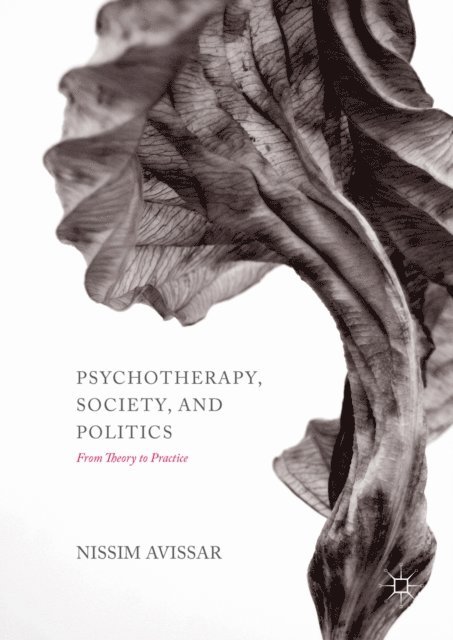 Nissim Avissar - Psychotherapy, Society, and Politics, E-bok