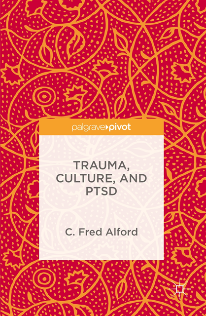 C. Fred Alford - Trauma, Culture, and PTSD, E-bok