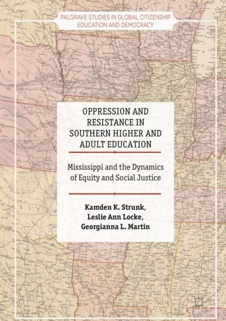 Georgianna L. Martin, Leslie Ann Locke, Kamden K. Strunk - Oppression and Resistance in Southern Higher and Adult Education, E-bok