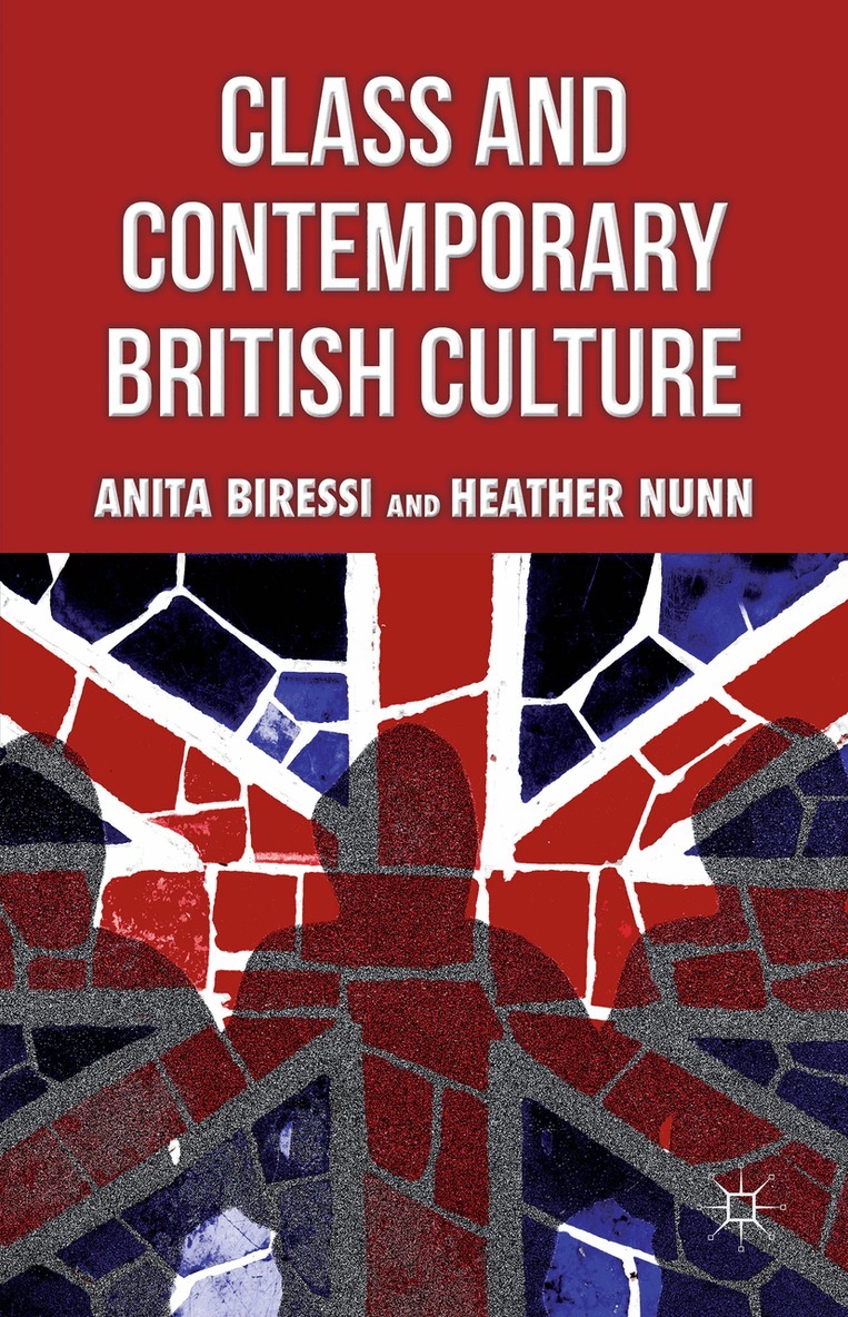 A. Biressi, H. Nunn - Class and Contemporary British Culture, Häftad. Tillgänglighet: Lägg i varukorg