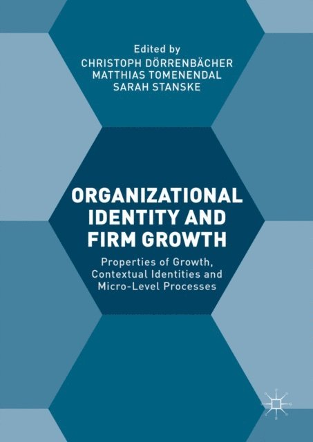 Sarah Stanske, Matthias Tomenendal, Christoph Dorrenbacher - Organizational Identity and Firm Growth, E-bok