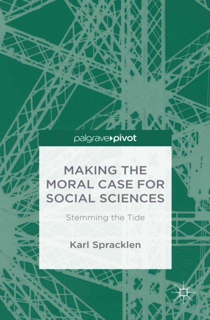 K. Spracklen - Making the Moral Case for Social Sciences, E-bok