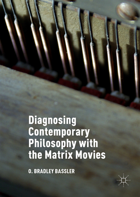 O. Bradley Bassler - Diagnosing Contemporary Philosophy with the Matrix Movies, E-bok