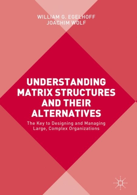 Joachim Wolf, William G. Egelhoff - Understanding Matrix Structures and their Alternatives, E-bok