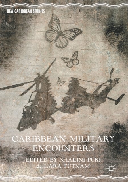 Lara Putnam, Shalini Puri - Caribbean Military Encounters, E-bok