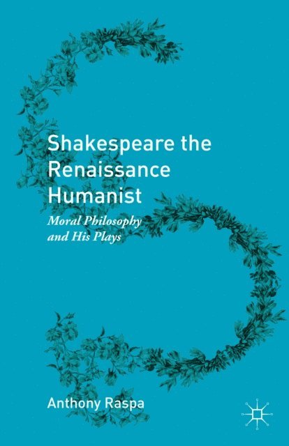 Anthony Raspa - Shakespeare the Renaissance Humanist, E-bok