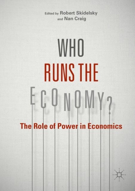 Nan Craig, Robert Skidelsky - Who Runs the Economy?, E-bok