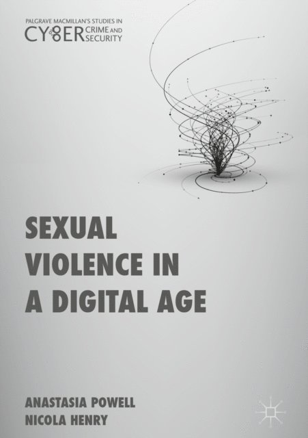 Nicola Henry, Anastasia Powell - Sexual Violence in a Digital Age, E-bok