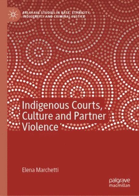 Elena Marchetti - Indigenous Courts, Culture and Partner Violence, E-bok