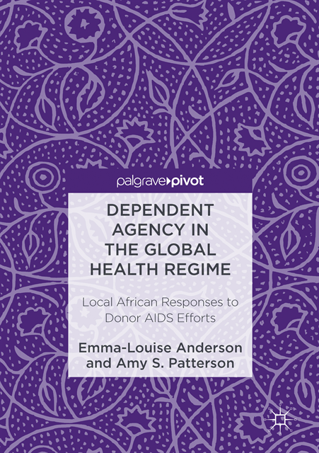 Amy S. Patterson, Emma-Louise Anderson - Dependent Agency in the Global Health Regime, E-bok