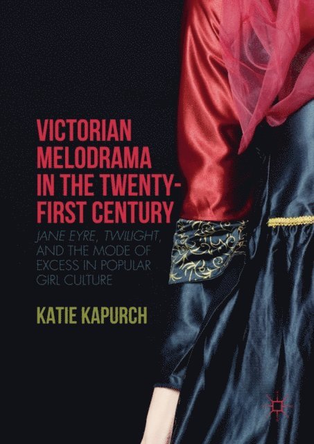 Katie Kapurch - Victorian Melodrama in the Twenty-First Century, E-bok