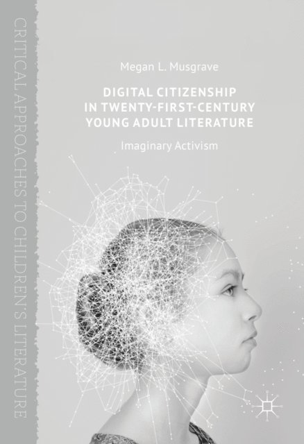 Megan L. Musgrave - Digital Citizenship in Twenty-First-Century Young Adult Literature, E-bok