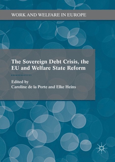 Elke Heins, Caroline De La Porte - Sovereign Debt Crisis, the EU and Welfare State Reform, E-bok