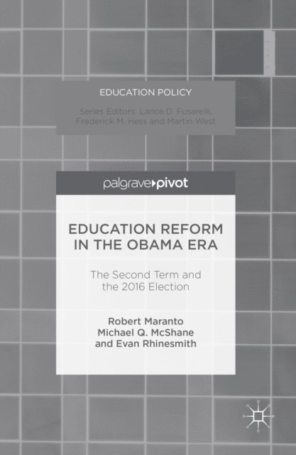 Evan Rhinesmith, MICHAEL Q. MCSHANE, Robert Maranto - Education Reform in the Obama Era, E-bok