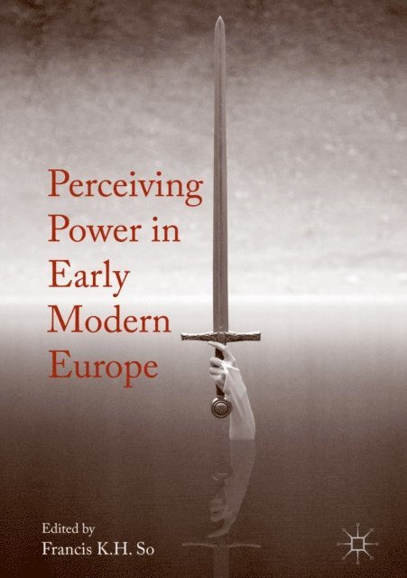 Francis K.H. So - Perceiving Power in Early Modern Europe, E-bok