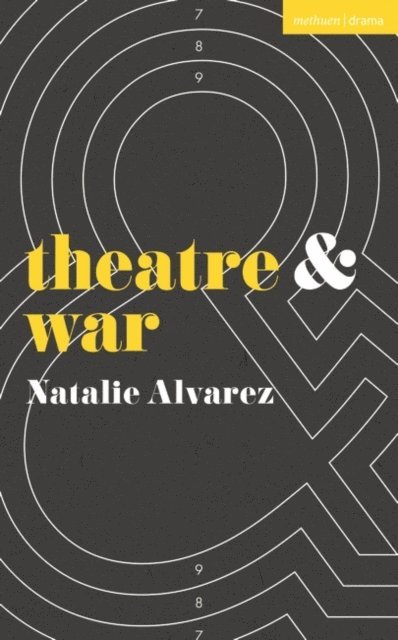 Natalie Alvarez - Theatre and War, E-bok