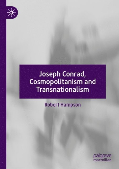 Robert Hampson - Joseph Conrad, Cosmopolitanism and Transnationalism, E-bok