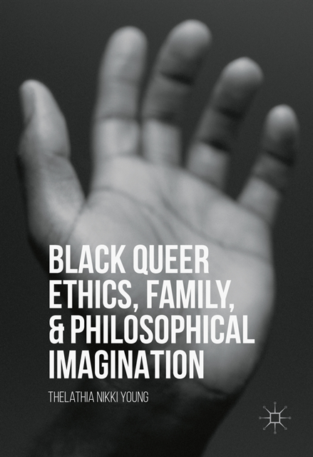 Thelathia Nikki Young - Black Queer Ethics, Family, and Philosophical Imagination, E-bok
