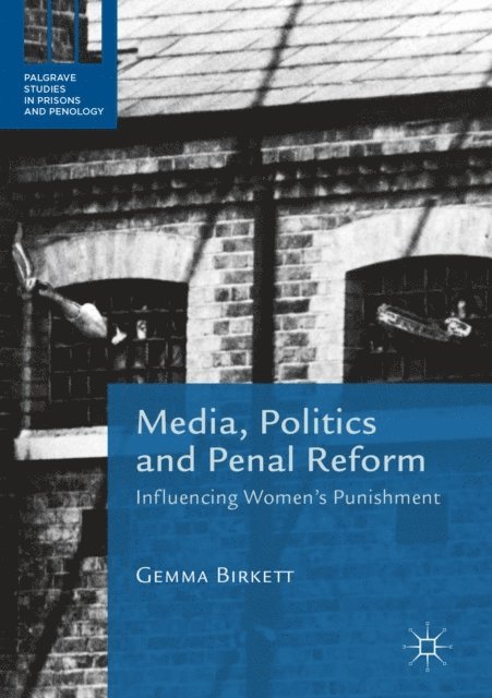 Gemma Birkett - Media, Politics and Penal Reform, E-bok