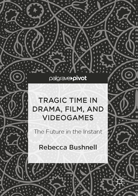 Rebecca Bushnell - Tragic Time in Drama, Film, and Videogames, E-bok
