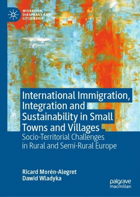 Dawid Wladyka, Ricard Moren-Alegret - International Immigration, Integration and Sustainability in Small Towns and Villages, E-bok
