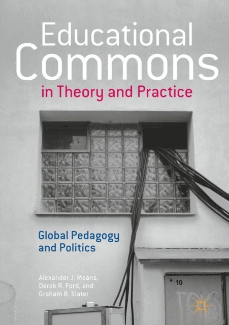 Graham B. Slater, Derek R. Ford, Alexander J. Means - Educational Commons in Theory and Practice, E-bok