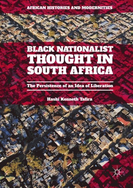 Hashi Kenneth Tafira - Black Nationalist Thought in South Africa, E-bok