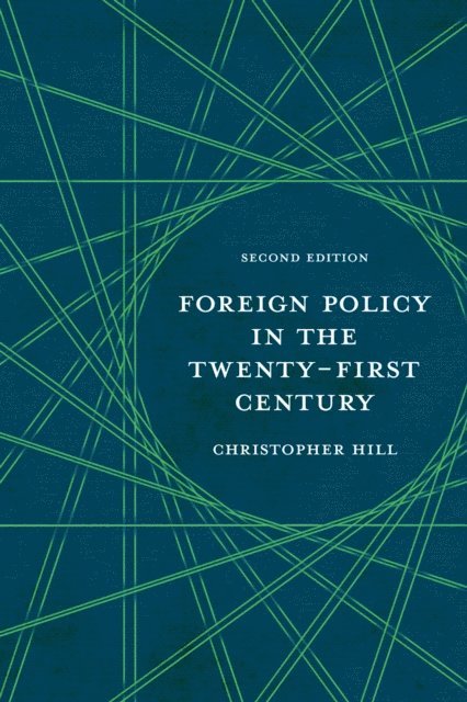 Christopher Hill - Foreign Policy in the Twenty-First Century, E-bok