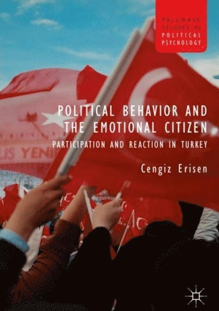 Cengiz Erisen - Political Behavior and the Emotional Citizen, E-bok