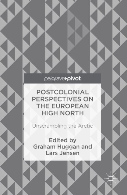 Lars Jensen, Graham Huggan - Postcolonial Perspectives on the European High North, E-bok