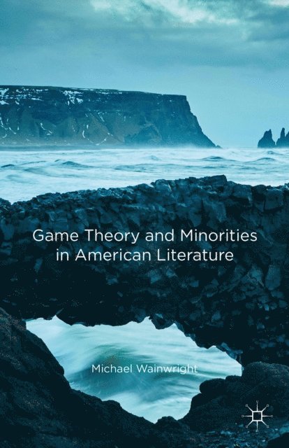 Michael Wainwright - Game Theory and Minorities in American Literature, E-bok