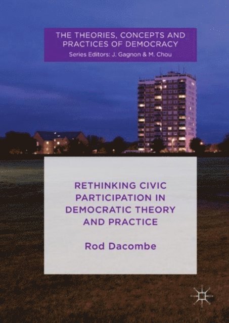 Rod Dacombe - Rethinking Civic Participation in Democratic Theory and Practice, E-bok