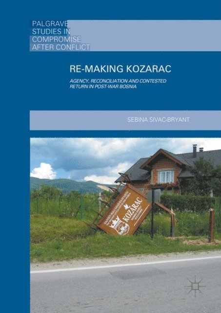 Sebina Sivac-Bryant - Re-Making Kozarac, E-bok