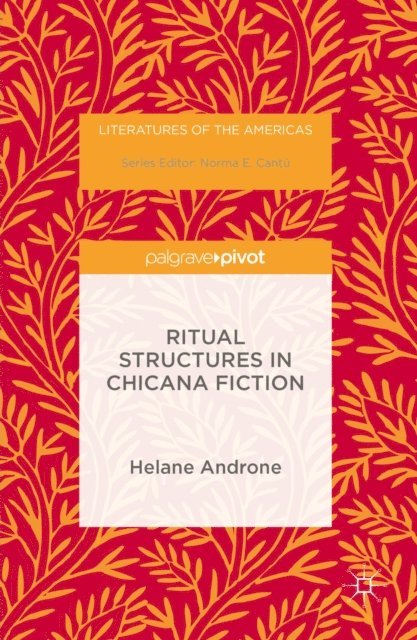 Helane Androne - Ritual Structures in Chicana Fiction, E-bok