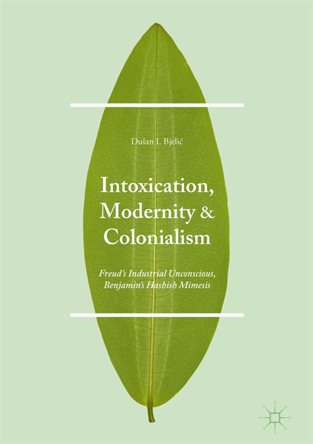 Dusan I. Bjelic - Intoxication, Modernity, and Colonialism, E-bok
